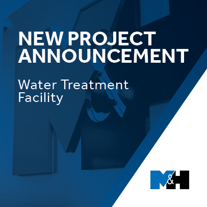 M&H New Project Announcement: Water treatment Facility